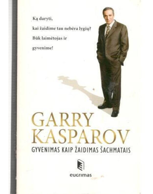 Gyvenimas kaip žaidimas šachmatai - Kasparov Garry