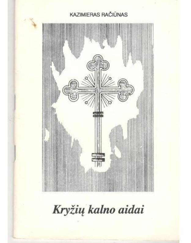 Kryžių kalno aidai - Račiūnas Kazimieras