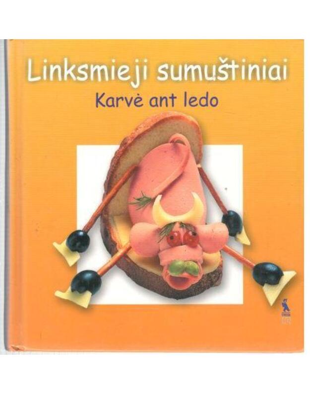 Linksmieji sumuštiniai. Karvė ant ledo - tekstas, patiekalų gaminimas: Stepanova Irina, Kabačenko Sergej