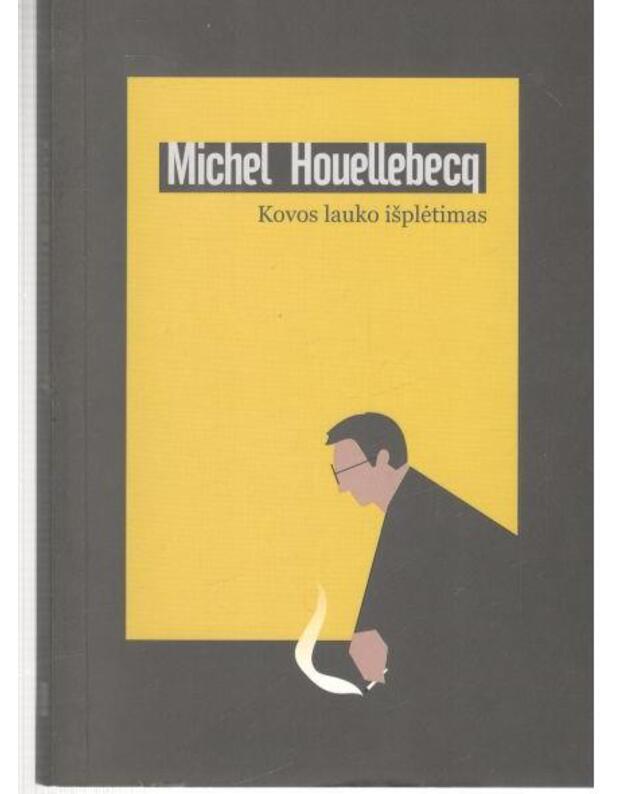 Kovos lauko išplėtimas. Romanas - Houellebecq Michel