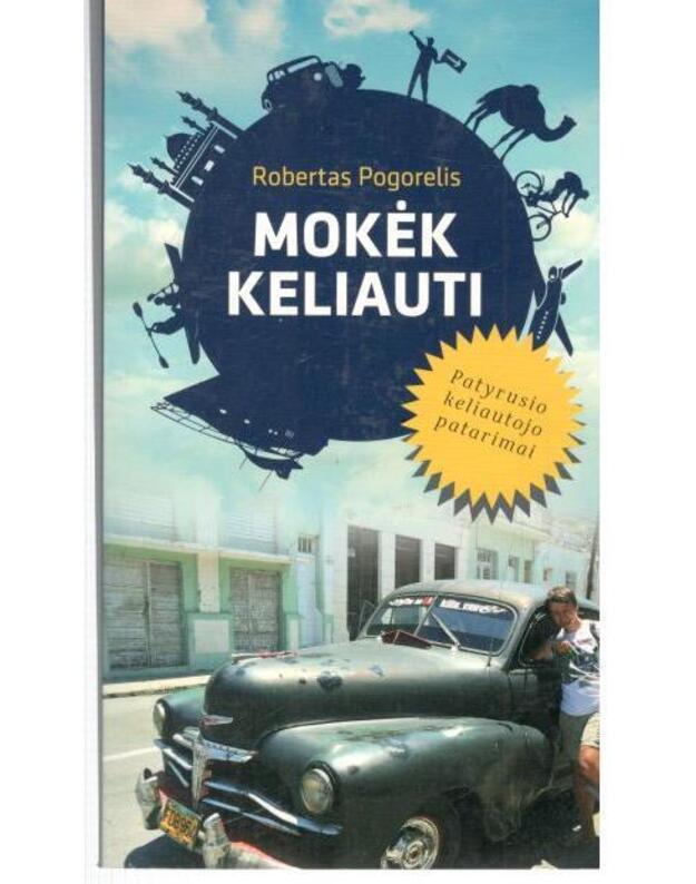Mokėk keliauti. Patyrusio keliautojo patarimai - Pogorelis Robertas