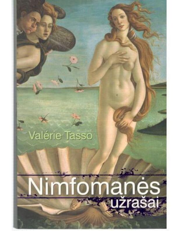 Nimfomanės užrašai. Romanas - Tasso Valerie