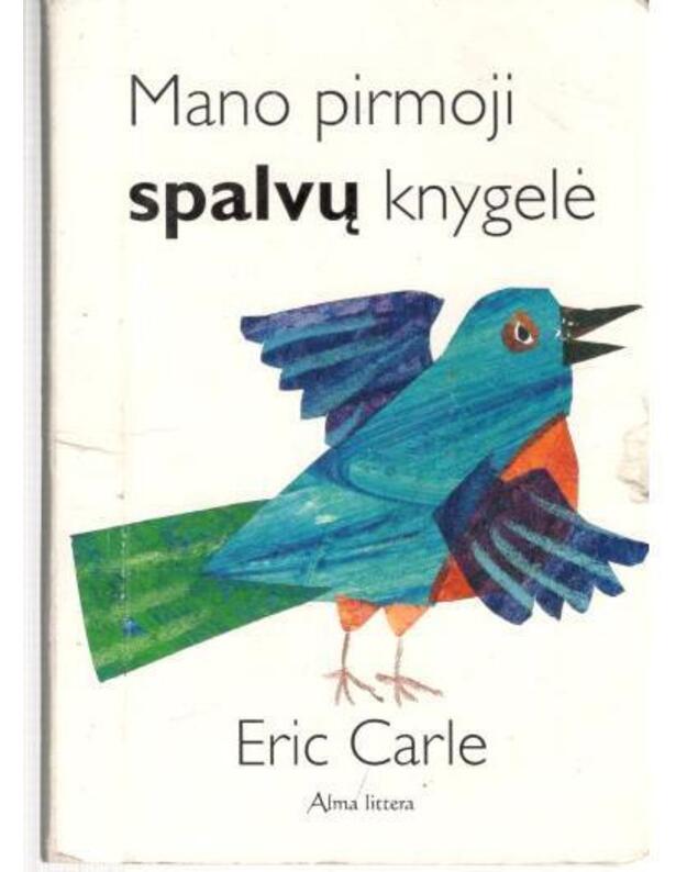 Mano pirmoji spalvų knygelė - Carle Eric