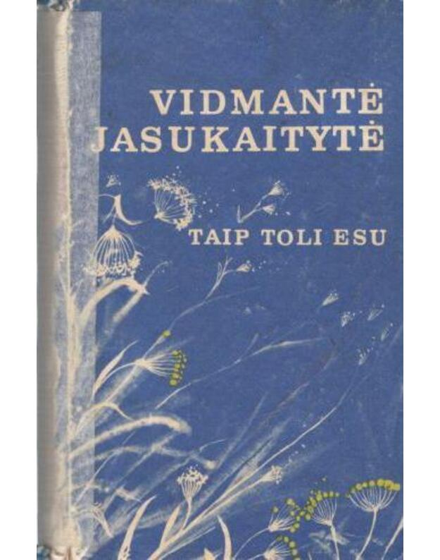 Taip toli esu. Eilėraščiai - Jasukaitytė Vidmantė