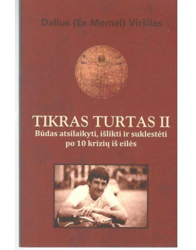 Tikras turtas II. Būdas atsilaikyti, išlikti ir suklestėti po 10 krizių iš eilės - Dalius Viršilas / Ex Memel