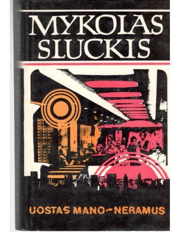 Uostas mano - neramus. Romanas / 2-as leidimas, 1974 - Sluckis Mykolas