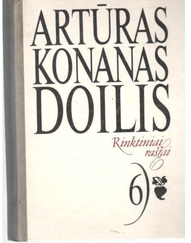 Doilis 6. Rinktiniai raštai: Marakoto gelmė. Paslaptinga šalis - Doilis Artūras Konanas 