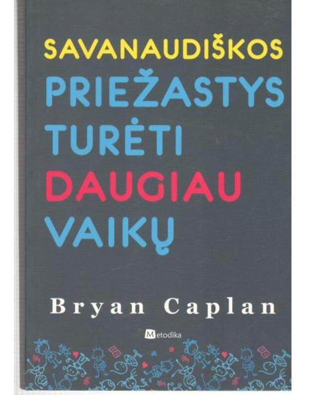 Savanaudiškos priežastys turėti daugiau vaikų - Caplan Bryan