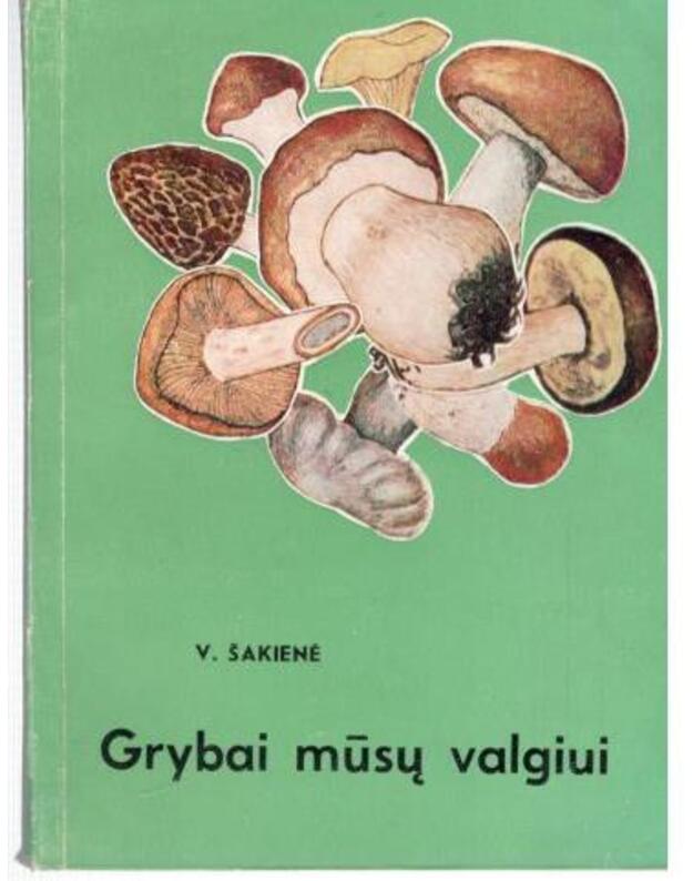 Grybai mūsų valgiui - Vanda Šakienė