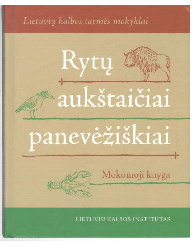 Rytų aukštaičiai panevėžiškiai. Mokomoji knyga / Lietuvių kalbos tarmės mokyklai 9 - sudarytojai V. Meiliūnaitė, V. Marcišauskaitė
