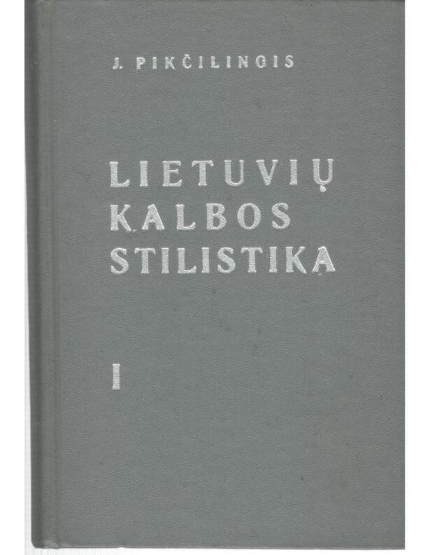 Lietuvių kalbos stilistika I-II - Pikčilingis Juozas 