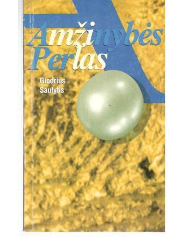 Amžinybės perlas - Saulytis Giedrius / su AUTOGRAFU