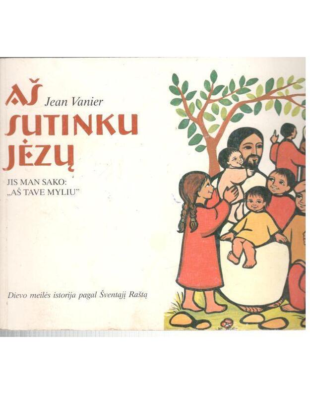 Aš sutinku Jėzų - Vanier Jean