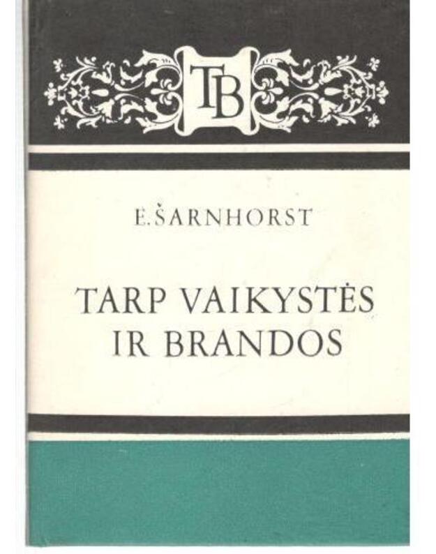 Tarp vaikystės ir brandos / TB - Šarnhorst E.