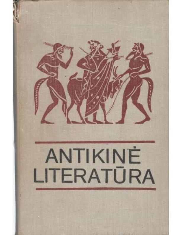 Antikinė literatūra. Vadovėlis aukštosioms mokykloms - A. Losevas, G. Sonkinas, A. Tacho-Godi ir kt.