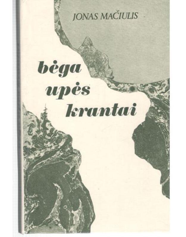Bėga upės krantai. Romanas - Mačiulis Jonas