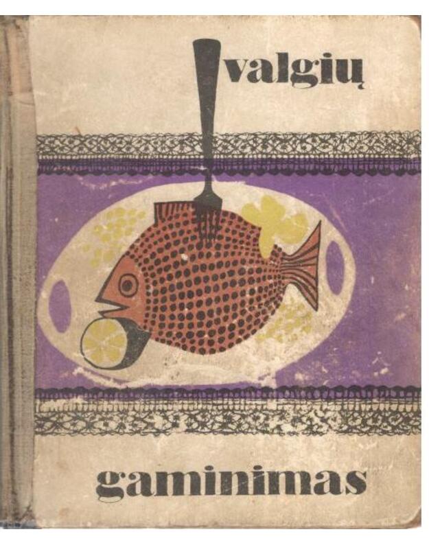 Valgių gaminimas / 3-as leidimas, 1967 - Drąsutienė E. Radaitienė O. Starkienė E. Šližienė