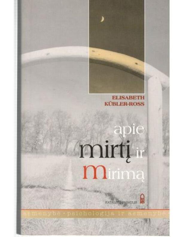 Apie mirtį ir mirimą - Elisabeth Kubler Ross