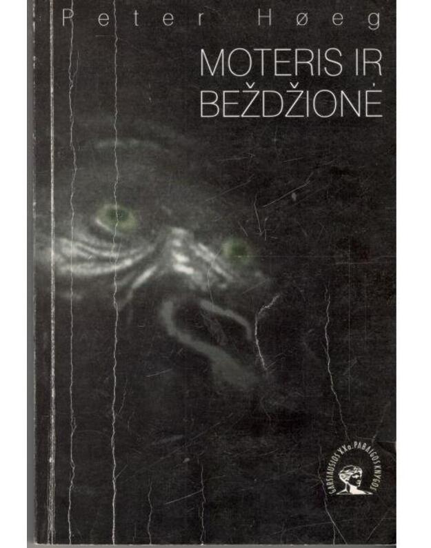 Moteris ir beždžionė / Garsiausios XX a. pabaigos knygos - Hoeg Peter / iš danų kalbos vertė Loreta Laužikaitė
