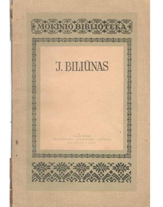 J. Biliūnas. Apsakymai: Kliudžiau. Laimės žiburys. Lazda. Ubagas. Brisiaus galas. Liūdna pasaka ir kt / Mokinio bibioteka, 1960 - Biliūnas Jonas 