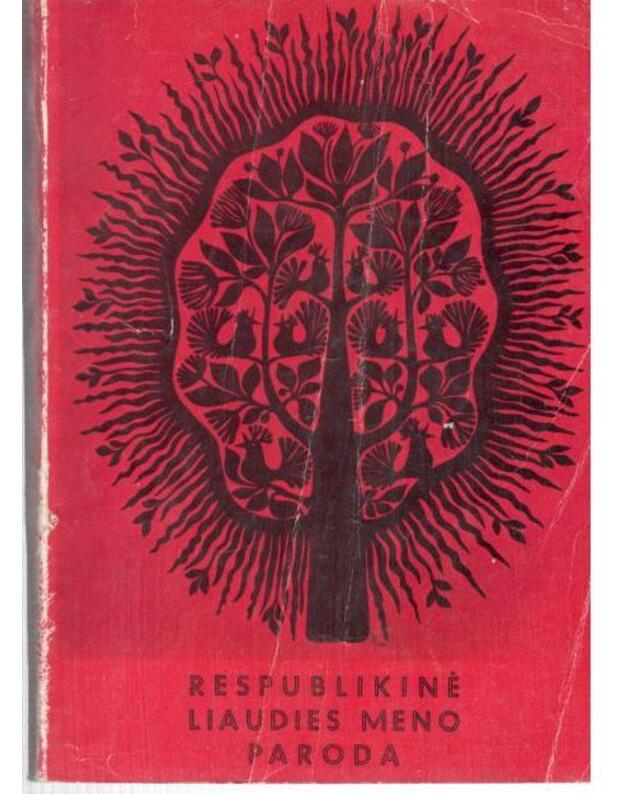 Respublikinė Liaudies meno paroda 'Šlovė darbui'. Katalogas 1977 - sudarė ir spaudai parengė A. Kireilienė