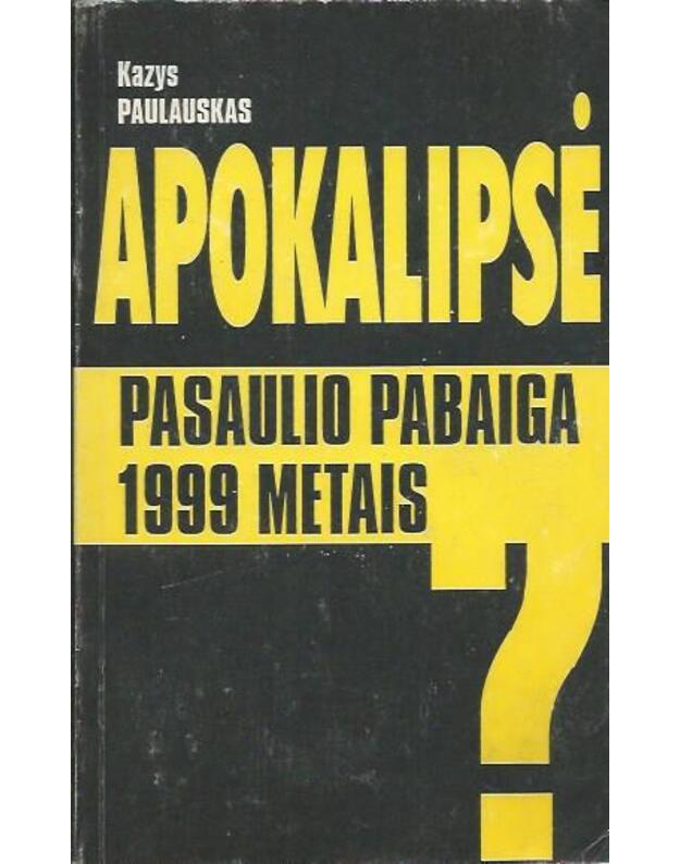Apokalipsė. Pasaulio pabaiga 1999 metais - Paulauskas Kazys
