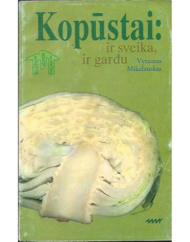 Kopūstai: ir sveika, ir gardu - Mikalauskas Vytautas