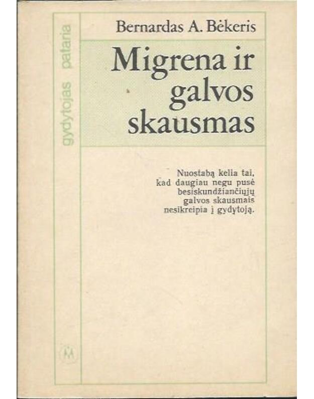 Migrena ir galvos skausmas - Bėkeris Bernardas A.