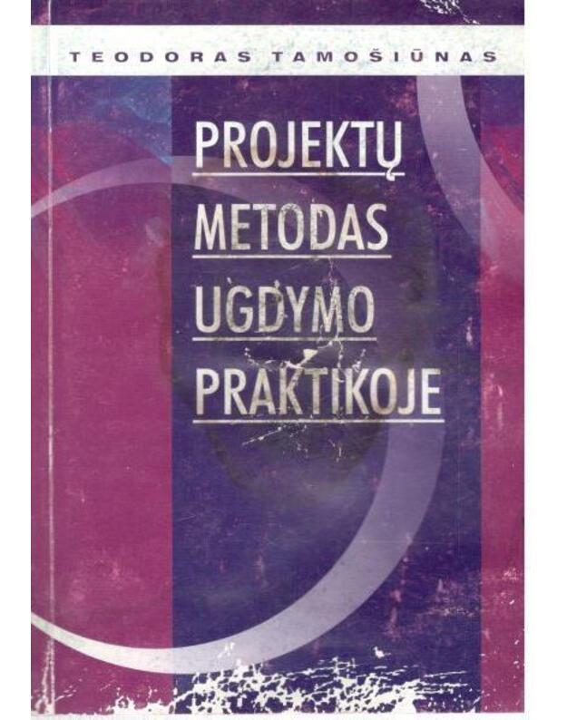 Projektų metodas ugdymo praktikoje - Tamošiūnas Teodoras