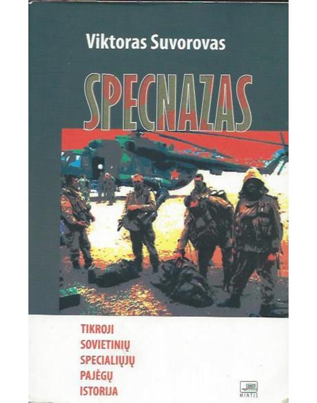 Specnazas: tikroji sovietinių specialiųjų pajėgų istorija - Suvorovas Viktoras