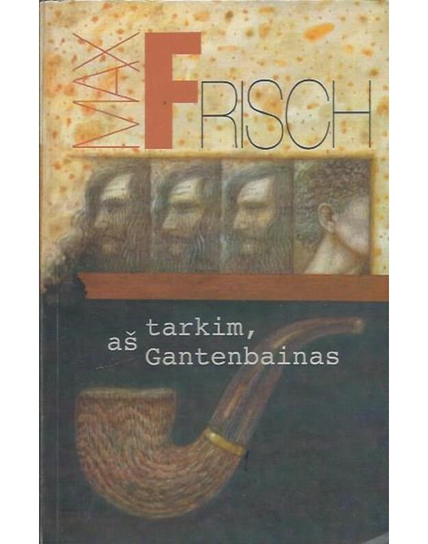 Tarkim, aš Gantenbainas - Frisch Max