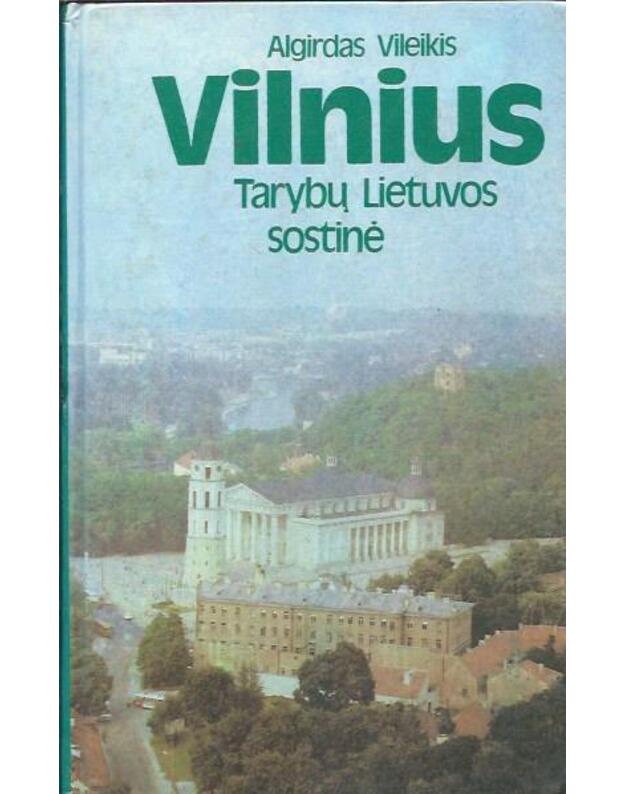 Vilnius - Tarybų Lietuvos sostinė - Vileikis Algirdas
