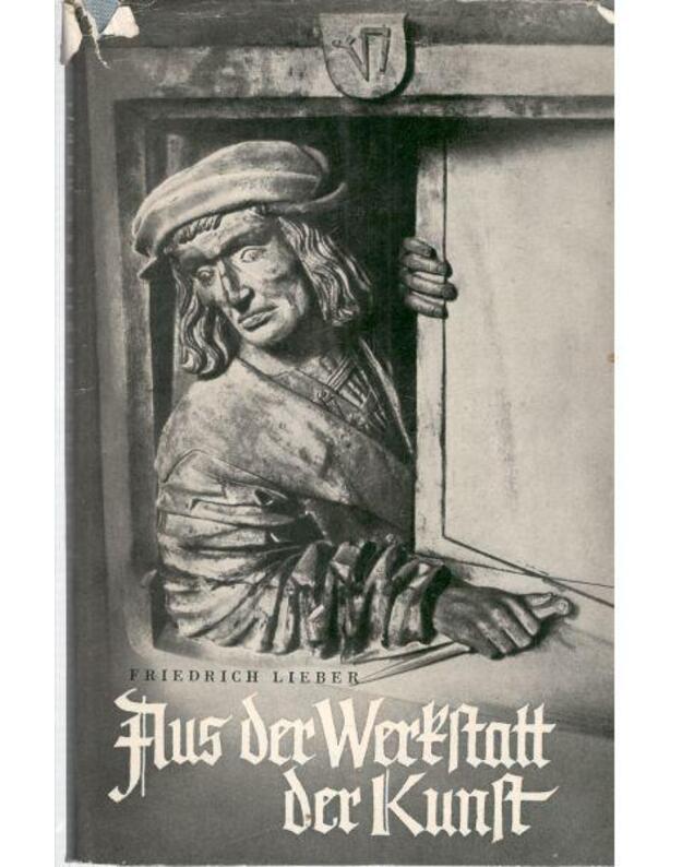 Aus der Wertstatt der Kunst - Lieber Fridrich