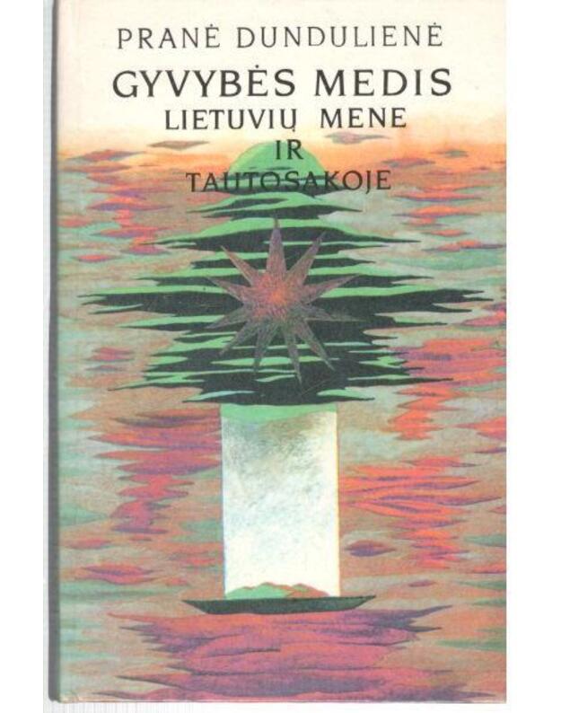Gyvybės medis lietuvių mene ir tautosakoje - Dundulienė Pranė