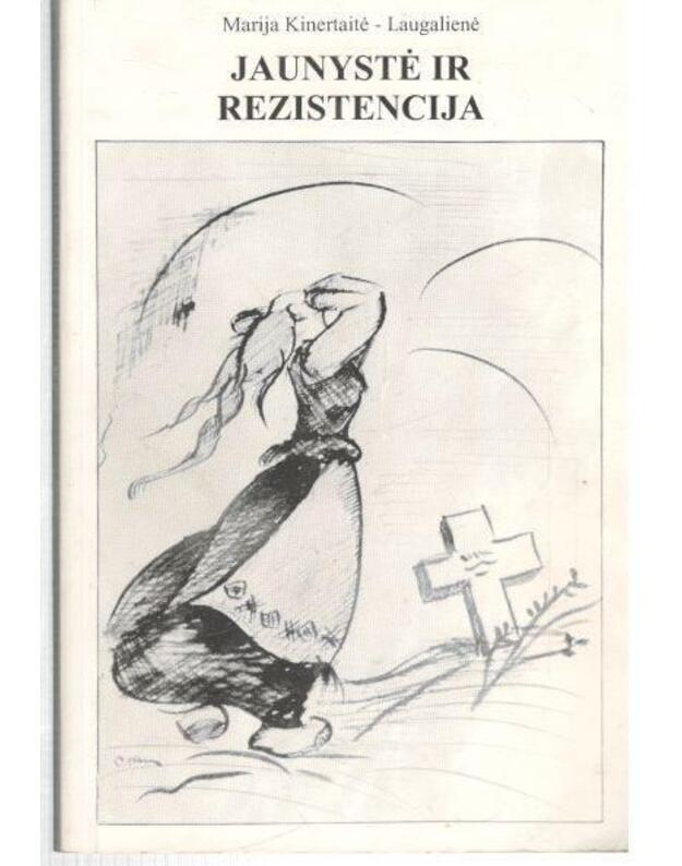 Jaunystė ir rezistencija - Kinertaitė-Laugalienė Marja