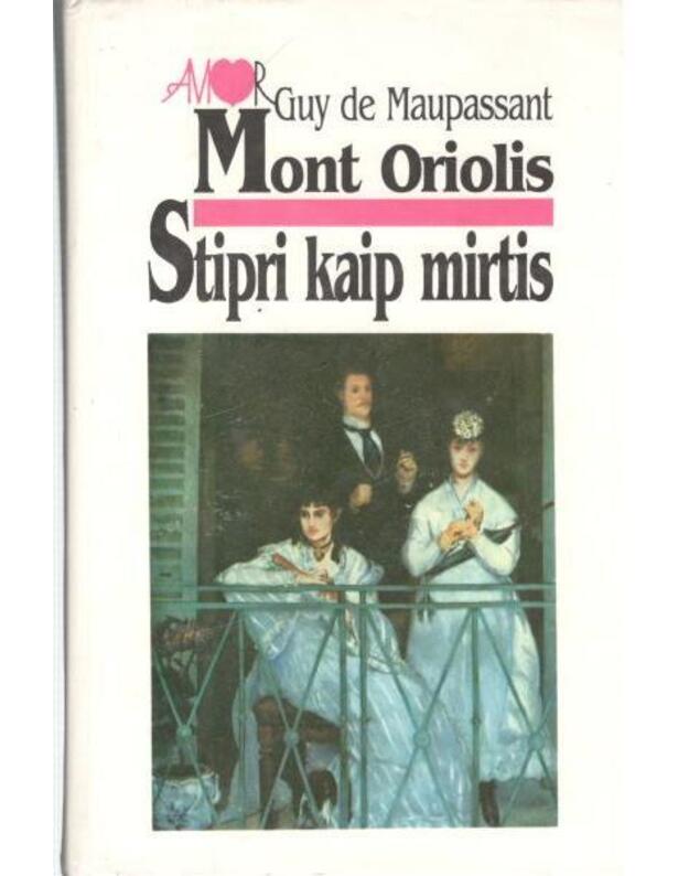 Mont-Oriolis. Stipri kaip mirtis / 1995 - Gi de Mopasanas / Guy e Maupassant