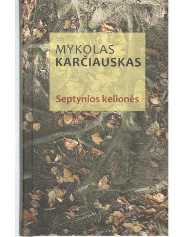 Septynios kelionės. Eilėraščiai - Karčiauskas Mykolas / su AUTOGRAFU