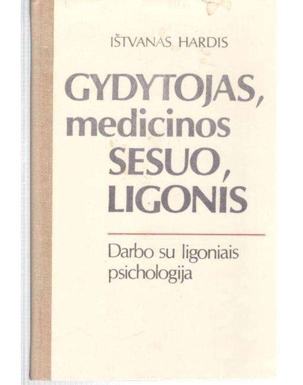Gydytojas, medicinos sesuo, ligonis - Hardis Ištvanas