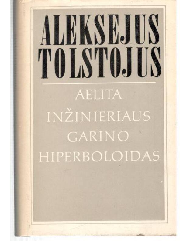 Aelita. Inžinieriaus Garino hiperboloidas - Tolstojus Aleksejus