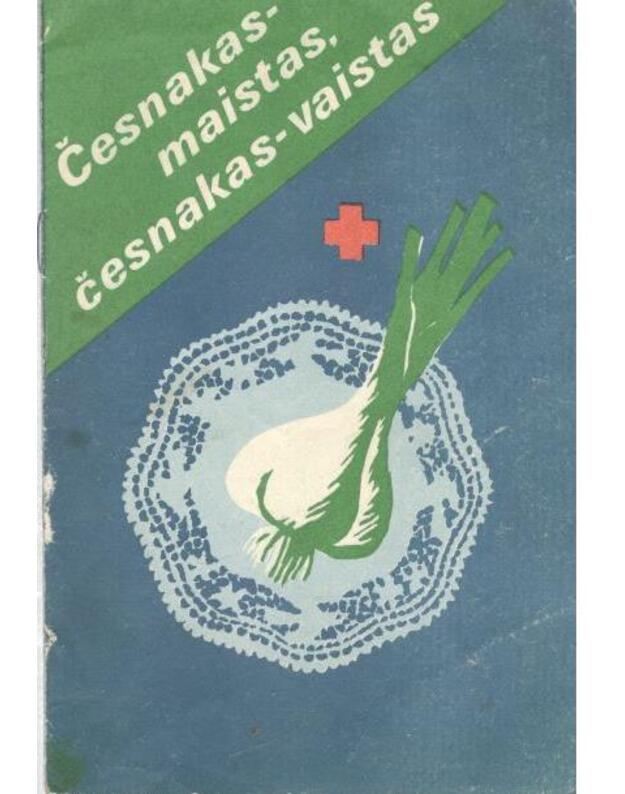 Česnakas – maistas, česnakas – vaistas - paruošė D. Speičienė, A. Stasiukaitis
