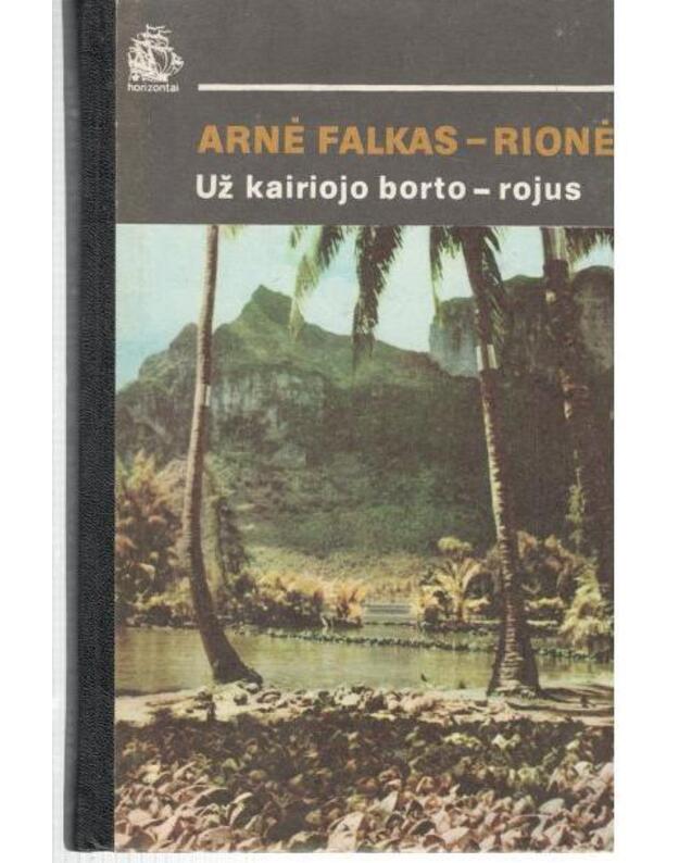 Už kairiojo borto - rojus / Horizontai (Ramiojo vandenyno salos: Taitis, Fidžis ir kt.) - Arnė Falkas-Rionė