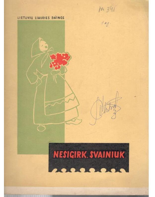 Nesigirk, svainiuk - Lietuvių liaudies dainos