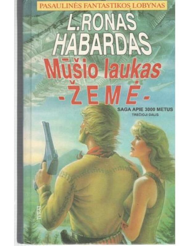 Mūšio laukas - Žemė. III dalis / Pasaulinės fantastikos lobynas - Habardas Ronas L.