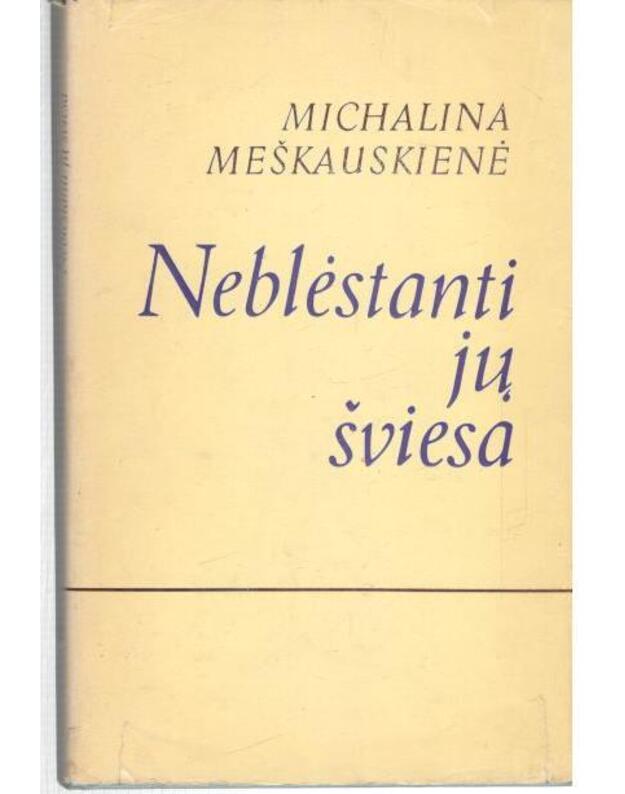 Neblėstanti jų šviesa. Atsiminimai - Meškauskienė Michalina