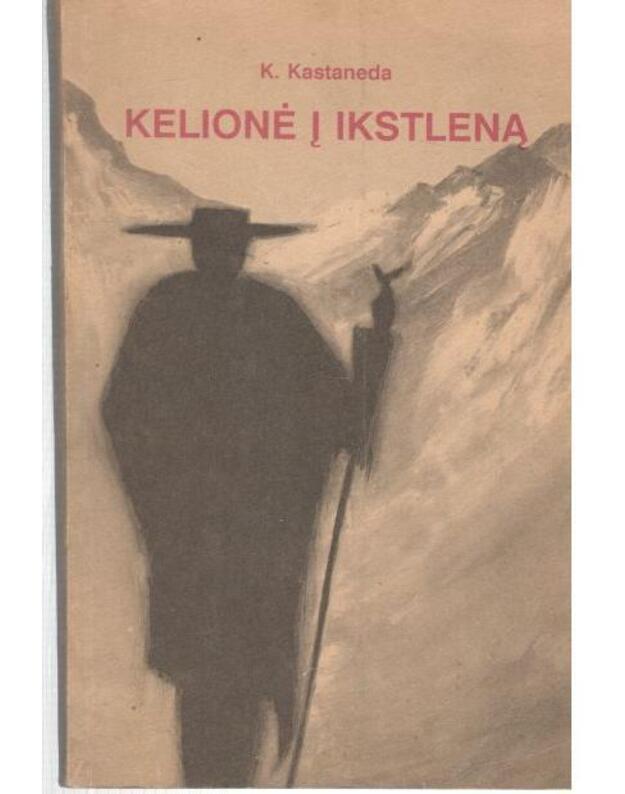 Kelionė į Ikstleną. Don Chuano pamokos - Castaneda Carlos / Kastaneda Karlas