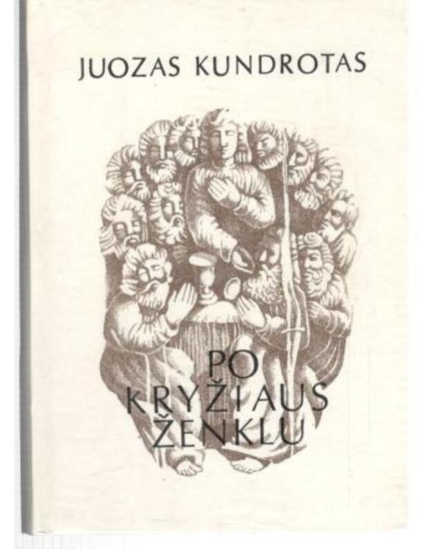 Po kryžiaus ženklu. Devynių vaizdų legenda apie Vincą Svirskį - Kundrotas Juozas