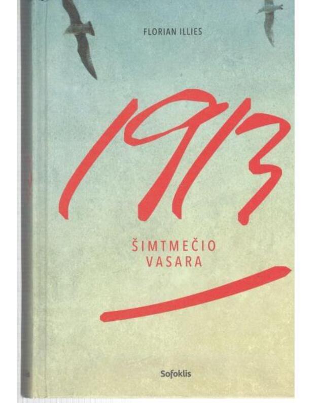 1913. Šimtmečio vasara - Illies Florian / iš vokiečių kalbos vertė Kristina Sprindžiūnaitė