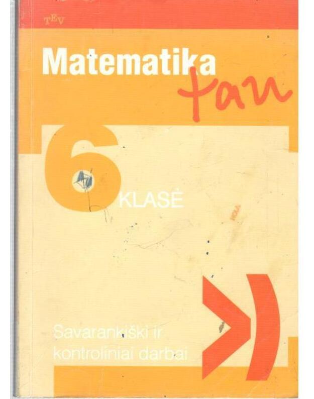 Matematika tau 6 klasė. Savarankiški ir kontroliniai darbai - rengė: K. Intienė, V. Meškauskaitė ir kt.