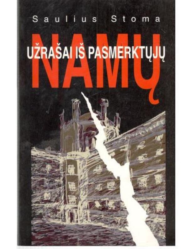 Užrašai iš pasmerktųjų namų. Dokumentinė apybraiža - Stoma Saulius 