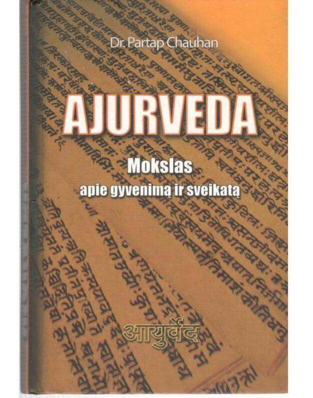 Ajurveda. Mokslas apie gyvenimą ir sveiktą - Chauhan Partap Dr. 